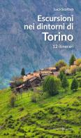 Escursioni nei dintorni di Torino. 12 itinerari di Luca Scolfaro edito da Editoriale Programma