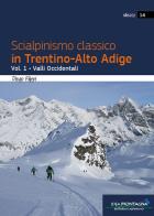Scialpinismo classico in Trentino-Alto Adige vol. 1 di Diego Filippi edito da Idea Montagna Edizioni