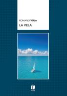 La vela di Romano Vola edito da Casa Editrice Pagine