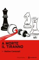 A morte il tiranno di Matteo Cavezzali edito da HarperCollins Italia