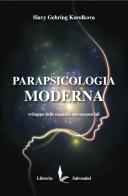 Parapsicologia moderna. Sviluppo delle capacità extrasensoriali di Slavy Gehring Korolkova edito da Libreria Salvemini