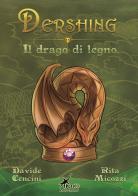 Dershing. Il drago di legno di Davide Cencini, Rita Micozzi edito da Plesio Editore