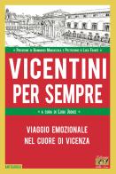Vicentini per sempre. Viaggio emozionale nel cuore di Vicenza edito da Edizioni della Sera