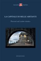 La capitale di mille abitanti. Percorsi nel centro storico di Laura Rossi, Gino Zani edito da Bookstones