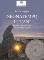 Segnatempo lucani. Megaliti, manufatti e riti per governare il tempo di Lucio Saggese edito da Adafor