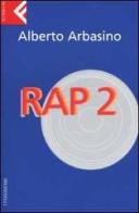 Rap 2 di Alberto Arbasino edito da Feltrinelli
