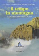 Il tempo in montagna. Manuale di meteorologia alpina di Giovanni Kappenberger, Jochen Kerkmann edito da Zanichelli