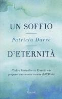 Un soffio d'eternità di Patricia Darré edito da Rizzoli