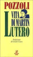 Vita di Martin Lutero di Claudio Pozzoli edito da Rusconi Libri