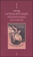 La forza dell'Utopia. Giuseppe Parpagnoli sovversivo dal sindacato al buongoverno di Luigi Daga edito da Futura