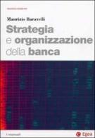 Strategia e organizzazione della banca di Maurizio Baravelli edito da EGEA