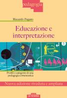 Educazione e interpretazione. Ediz. ampliata di Riccardo Pagano edito da La Scuola SEI