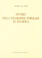 Ovidio nella tradizione popolare di Sulmona (rist. anast. 1886) di Antonio De Nino edito da Forni