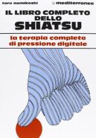 Il libro completo dello shiatsu di Tokujiro Namikoshi edito da Edizioni Mediterranee
