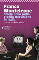 Storia della radio e della televisione in Italia. Costume, società e politica di Franco Monteleone edito da Marsilio
