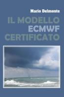 Il modello ECMWF verificato di Mario Delmonte edito da Youcanprint