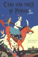C'era una volta in Persia. Ediz. a colori di Sahar Doustar edito da TopiPittori