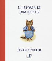 La storia di Tom Kitten. Ediz. a colori di Beatrix Potter edito da Pulce