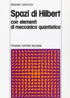 Spazi di Hilbert con elementi di meccanica quantistica di Giovanni Martucci edito da Pitagora