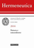 Hermeneutica. Annuario di filosofia e teologia (2016). Natura e naturalismo edito da Morcelliana
