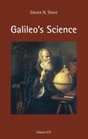 Galileo's science di Steven N. Shore edito da Edizioni ETS