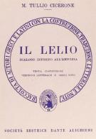 Il lelio. Versione interlineare di Marco Tullio Cicerone edito da Dante Alighieri
