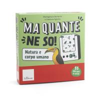 Ma quante ne so! Natura e corpo umano. Con Prodotti vari di Mariagrazia Bertarini, Gianluca Agnello edito da Erickson