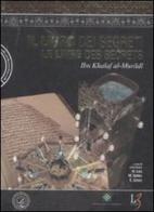 Il libro dei segreti-Le livre des secretes. Con DVD-ROM di Ibn Khalaf Al-Muradi edito da Leonardo3