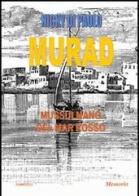 Murad. Un mussulmano del Mar Rosso di Nicky Di Paolo edito da Nuova Editoriale Bios