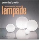 Lampade. Il design della migliore produzione. Ediz. illustrata edito da 24 Ore Cultura