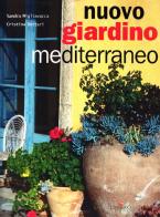 Nuovo giardino mediterraneo. Come coltivarlo e amarlo edito da Leonardo Publishing