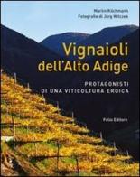 Vignaioli dell'Alto Adige. Protagonisti di una viticoltura eroica di Martin Kilchmann edito da Folio
