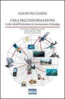 L' era dell'informazione. I mille volti dell'information & comunication technology di Mauro Pellegrini edito da Pioda Imaging