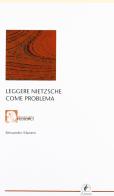 Leggere Nietzsche come problema di Alessandro Masiero edito da Il Prato