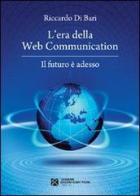 L' era della web communication. Il futuro è adesso di Riccardo Di Bari edito da Tangram Edizioni Scientifiche