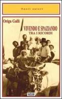 Vivendo e spaziando tra i ricordi di Origa Galli edito da La Bancarella (Piombino)