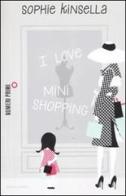 I love mini shopping di Sophie Kinsella edito da Mondadori