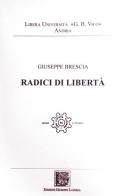Radici di libertà di Giuseppe Brescia edito da Edizioni Giuseppe Laterza