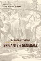Brigante e generale. Il romanzo di Luigi Alonzi Chiavone di Armando Frusone edito da Focus - Casa dei Diritti Sociali