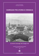 Viareggio fra cronaca e storia di Paolo Fornaciari edito da Pezzini