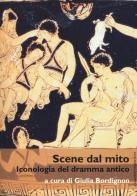 Scene dal mito. Iconologia del dramma antico edito da Guaraldi