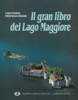 Il gran libro del Lago Maggiore (1). Ediz. multilingue di Carlo Pessina, Pierangelo Frigerio edito da Alberti