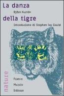 La danza della tigre di Björn Kurtén edito da Franco Muzzio Editore
