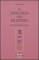 Il dialogo del silenzio. Scuola della respirazione di Itsuo Tsuda edito da Luni