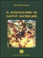 Il razionalismo di Gaston Bachelard di M. Rita Abramo edito da Armando Siciliano Editore