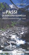 Sui passi di don Luigi Guanella. Itinerario guanelliano: Fraciscio-Como di Adriano Folonaro edito da Nuove Frontiere