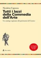 Tutti i lazzi della commedia dell'arte. Un catalogo ragionato del patrimonio del comico di Nicoletta Capozza edito da Audino