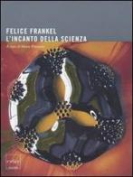 L' incanto della scienza di Felice Frankel edito da Codice