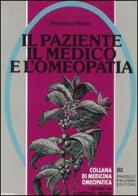 Il paziente, il medico e l'omeopatia di Francesco E. Negro edito da Palombi Editori