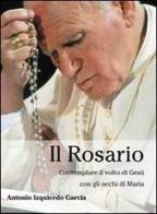 Il rosario. Contemplare il volto di Gesù con gli occhi di Maria di Antonio Izquierdo edito da Art